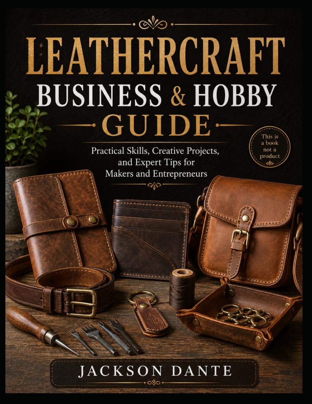 Leathercraft Business & Hobby Guide: Practical Skills, Creative Projects, and Expert Tips for Makers and Entrepreneurs baixar o livro de graça