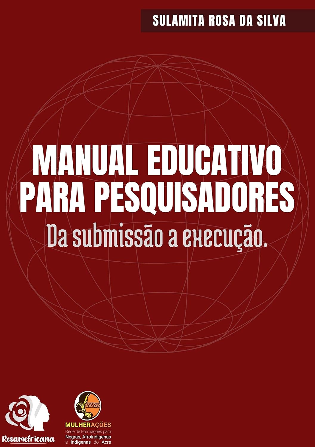 MANUAL EDUCATIVO PARA PESQUISADORES: Da submissão a execução baixar o livro de graça