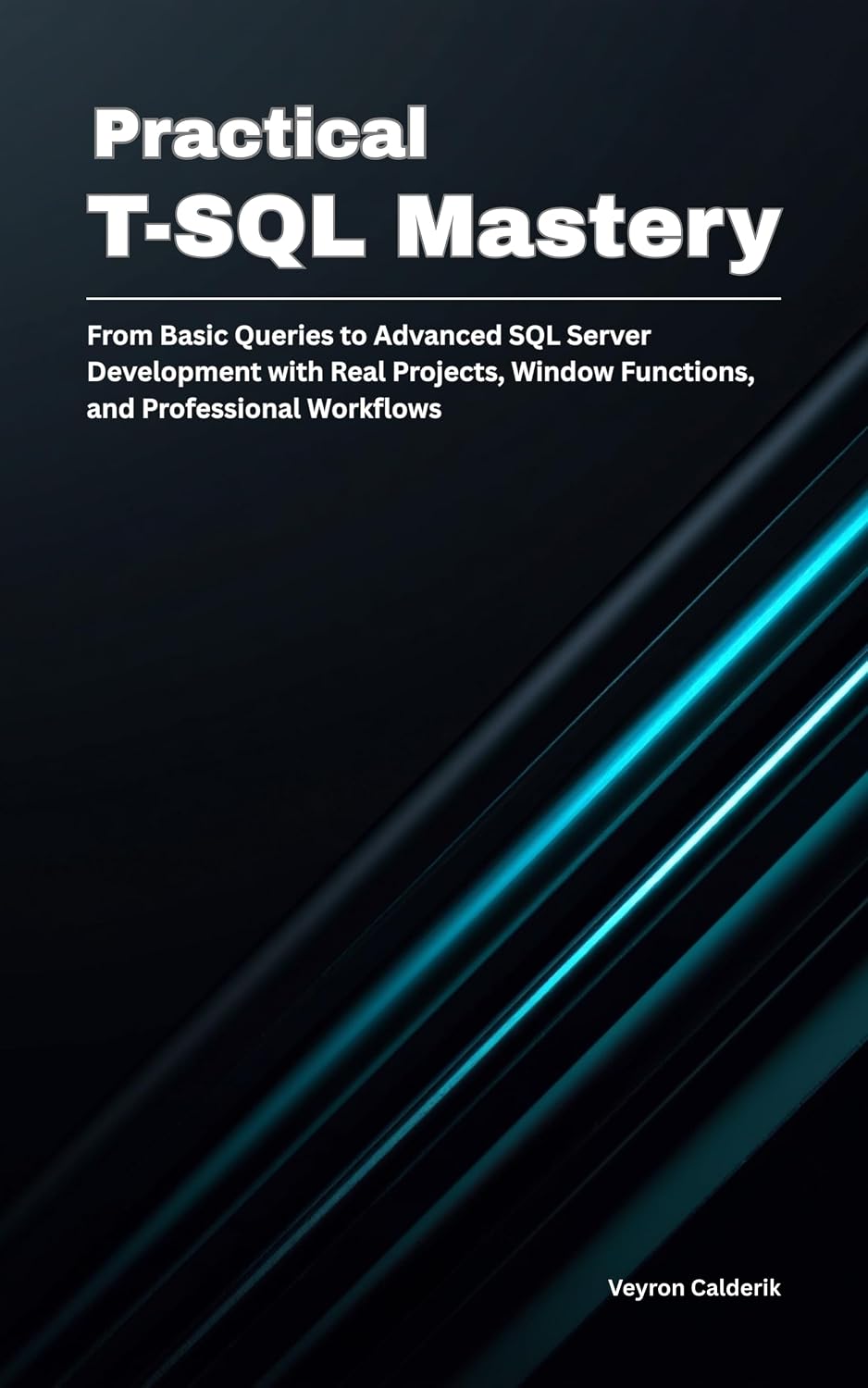 Practical T-SQL Mastery: From Basic Queries to Advanced SQL Server Development with Real Projects, Window Functions, and Professional Workflows (Production... Engineering Series Book 1) (English Edition) baixar o livro de graça