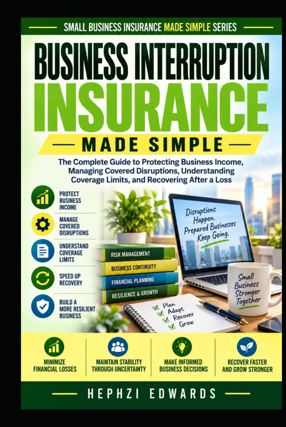 capítulo por capítulo baixar Business Interruption Insurance Made Simple: The Complete Guide to Protecting Business Income, Managing Covered Disruptions, Understanding Coverage... a Loss (Small Business Insurance Made Simple)
