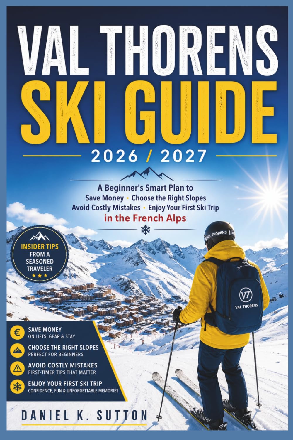 Val Thorens Ski Guide 2026/2027: A Beginner's Smart Plan to Save Money, Choose the Right Slopes Avoid Costly Mistakes, Enjoy Your First Ski Trip in the French Alps (Smart Skiers Travel Guides) baixar o livro de graça