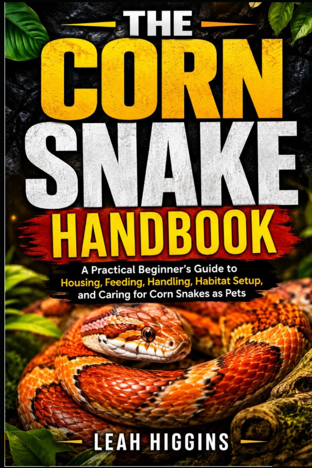 capítulo por capítulo baixar The Corn Snake Handbook: A Practical Beginner's Guide to Housing, Feeding, Handling, Habitat Setup, and Caring for Corn Snakes as Pets