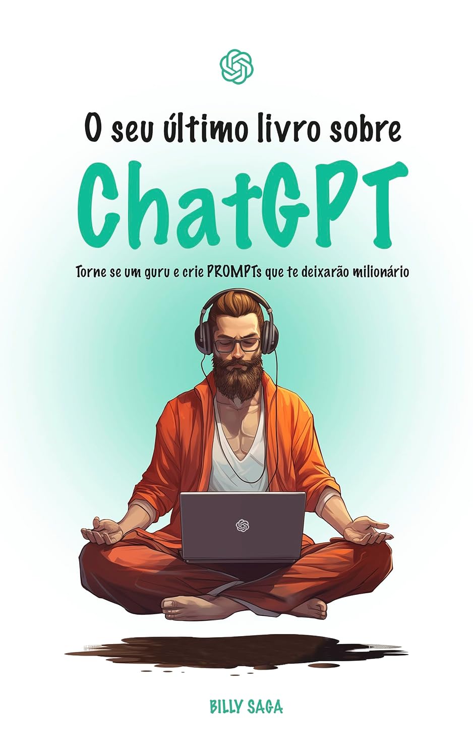 capítulo por capítulo baixar O seu último livro sobre ChatGPT: Torne se um guru e crie PROMPTs que te deixarão milionário