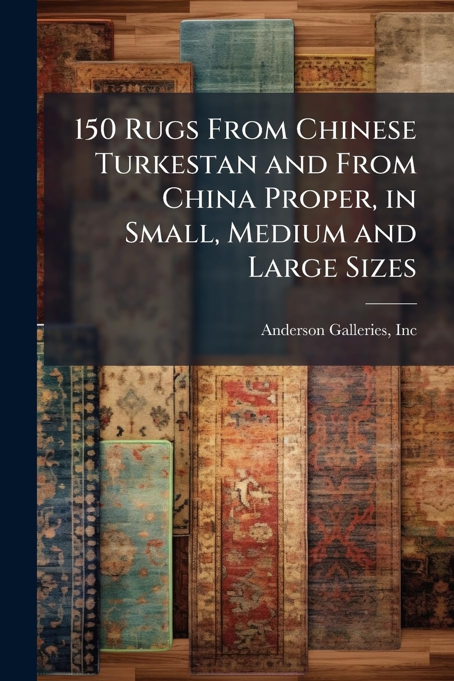 capítulo por capítulo baixar 150 Rugs From Chinese Turkestan and From China Proper, in Small, Medium and Large Sizes
