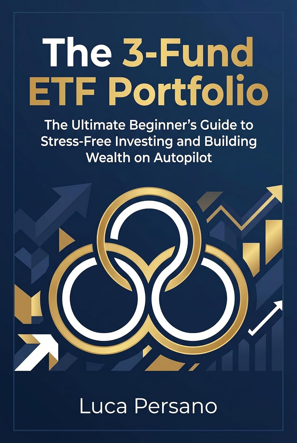 The 3-Fund ETF Portfolio: The Ultimate Beginner’s Guide to Stress-Free Investing and Building Wealth on Autopilot (English Edition) baixar livro de graça