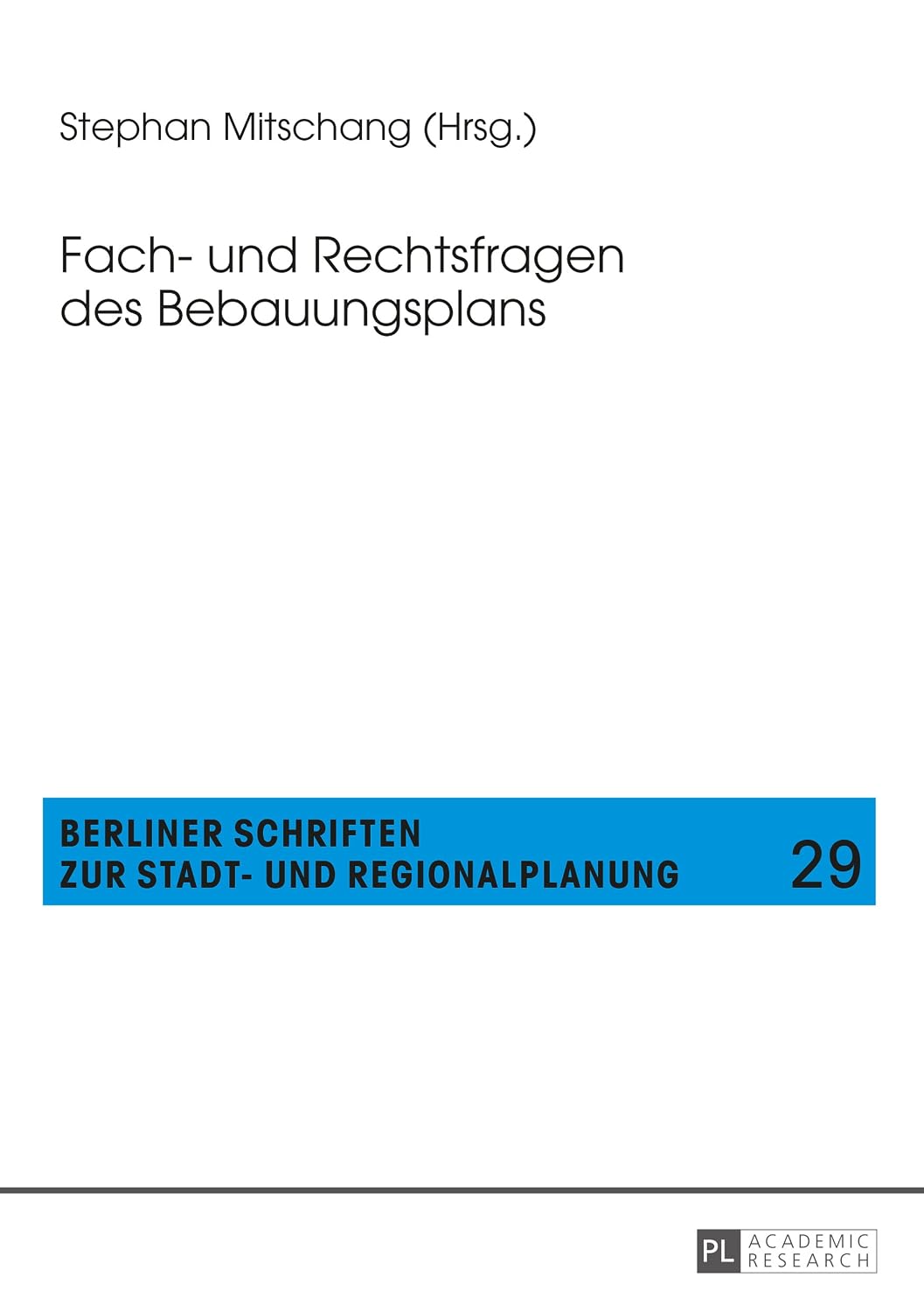 Fach- und Rechtsfragen des Bebauungsplans (Berliner Schriften zur Stadt- und Regionalplanung 29) (German Edition)