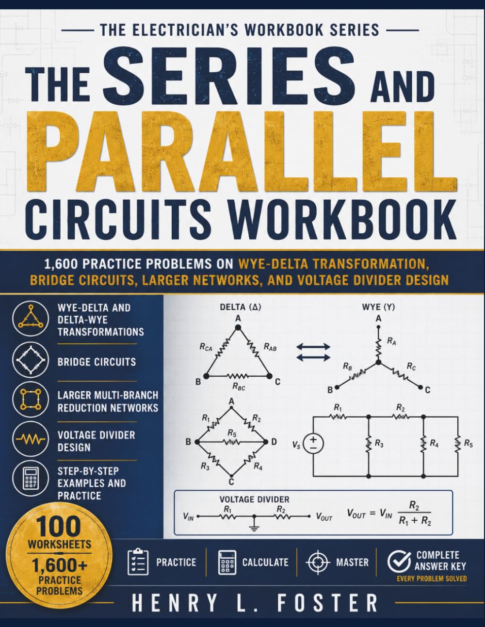 The Series and Parallel Circuits Workbook: 1,600 Practice Problems on Wye-Delta Transformation, Bridge Circuits, Larger Networks, and Voltage Divider Design (The Electrician's Workbook) baixar o livro de graça