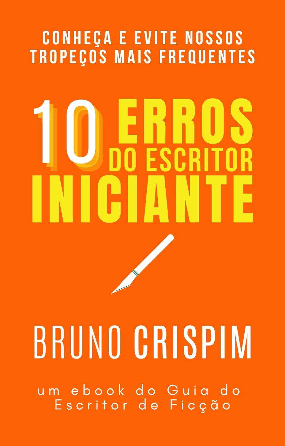 10 Erros do Escritor Iniciante - e como resolvê-los: GUIA do Escritor de Ficção baixar livro de graça