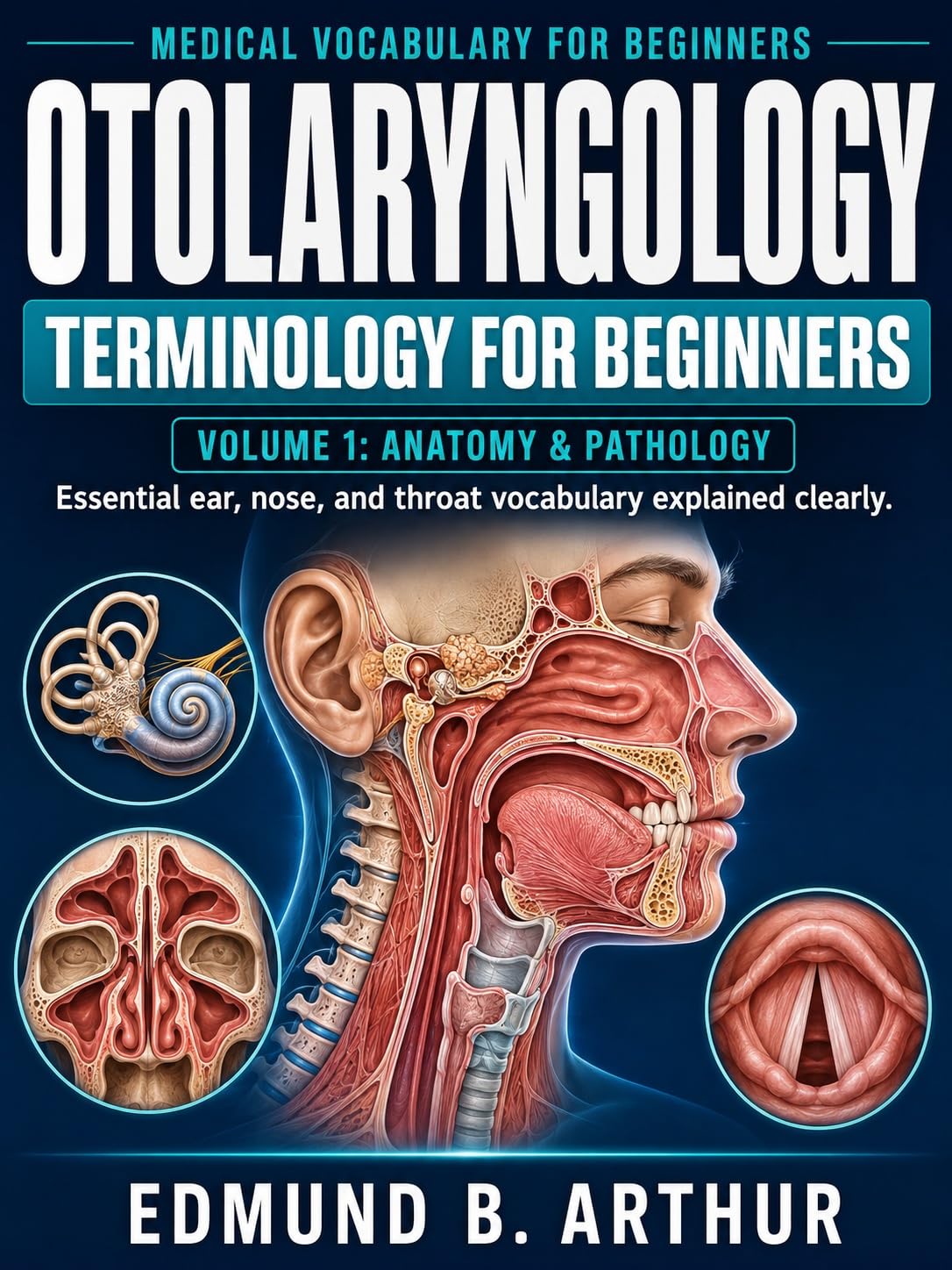 Otolaryngology Terminology for Beginners: Volume 1: Anatomy & Pathology - Essential ear, nose, and throat vocabulary explained clearly (Medical Vocabulary for Beginners) (English Edition) baixar o livro de graça