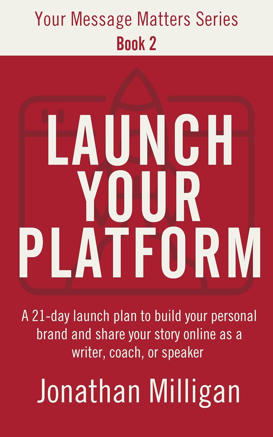 Launch Your Platform: A 21-Day Launch Plan to Build Your Personal Brand and Share Your Story Online as a Writer, Coach, or Speaker (Your Message Matters Series Book 2) (English Edition) baixar livro de graça