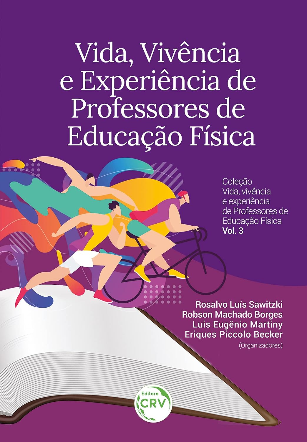 VIDA, VIVÊNCIA E EXPERIÊNCIA DE PROFESSORES DE EDUCAÇÃO FÍSICA: Coleção vida, vivência e experiência de Professores de Educação Física Volume 3 baixar livro de graça