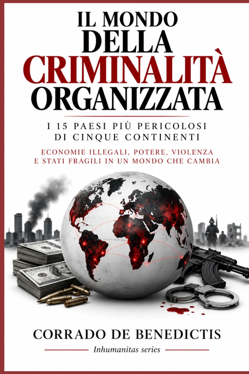 Il MONDO DELLA CRIMINALITA' ORGANIZZATA: I 15 Paesi Più Pericolosi Di Cinque Continenti Economie Illegali, Potere, Violenza E Stati Fragili in Un Mondo Che Cambia: 168 baixar livro de graça