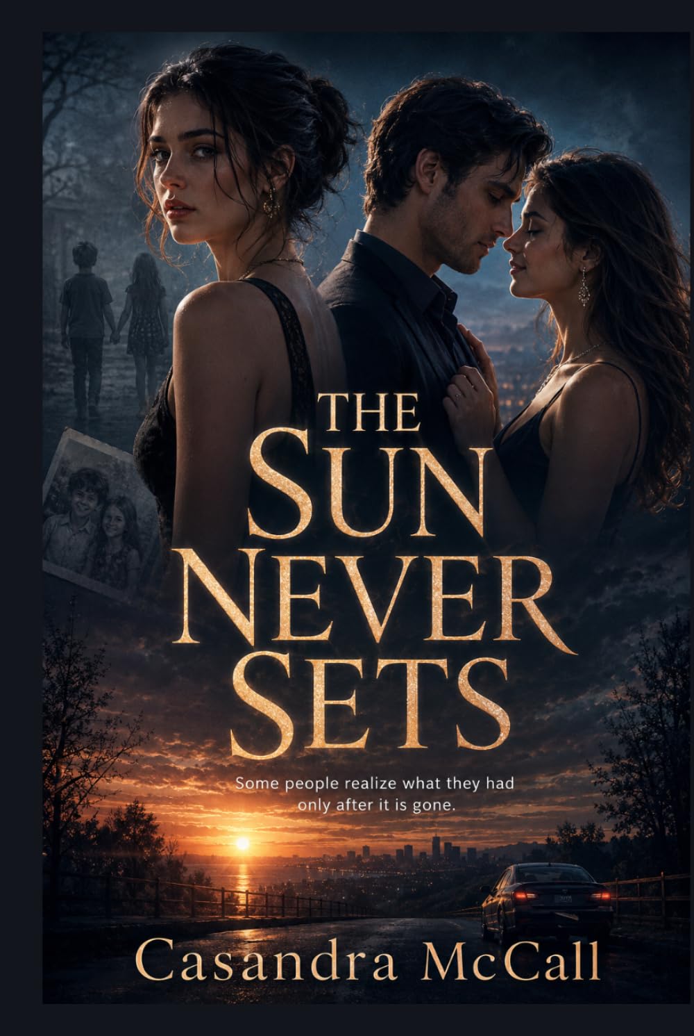 THE SUN NEVER SETS: Some people realize what they had only after it is gone.