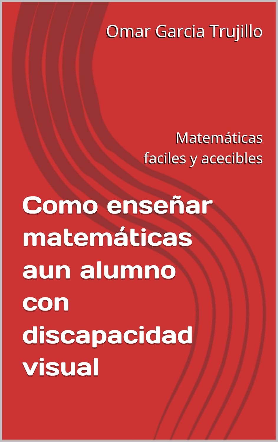 Como enseñar matemáticas aun alumno con discapacidad visual: Matemáticas faciles y acecibles (Spanish Edition) baixar o livro de graça