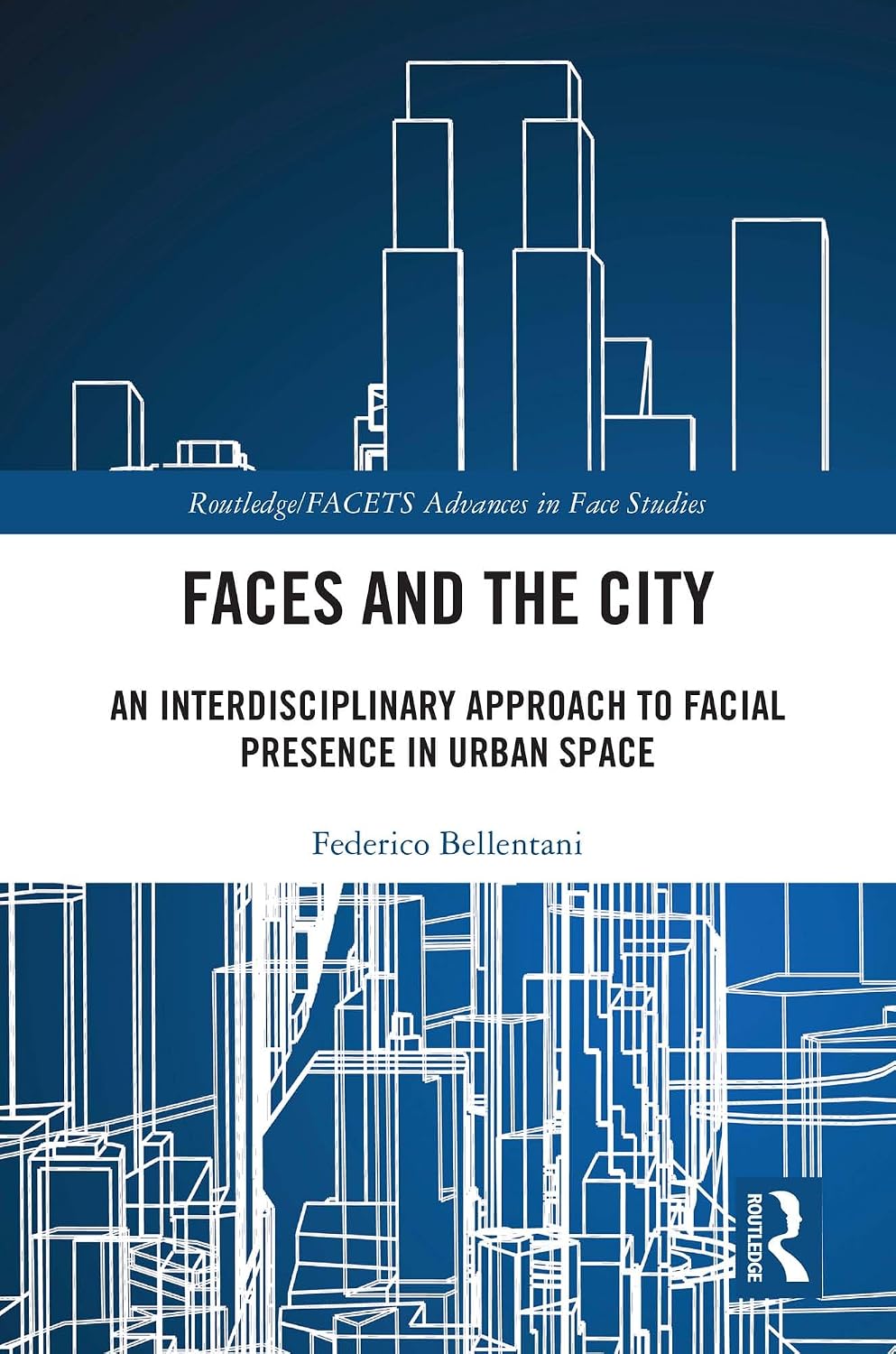 ler totalmente Faces and the City: An Interdisciplinary Approach to Facial Presence in Urban Space (Routledge/FACETS Advances in Face Studies) (English Edition)