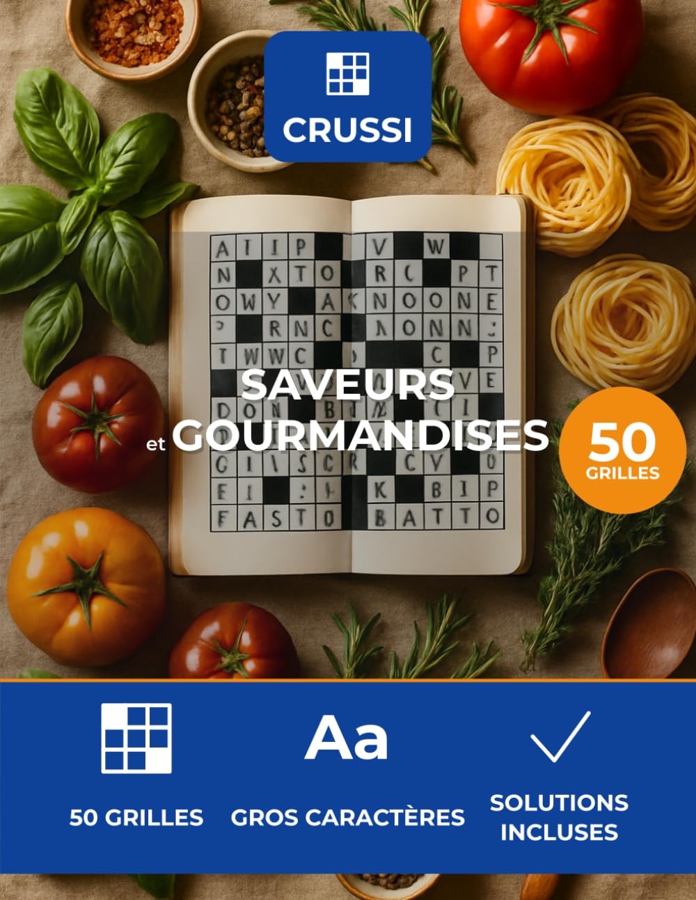 Crussi - Saveurs & Gourmandises: 50 mots croises thematiques - gros caracteres - solutions incluses (French Edition)