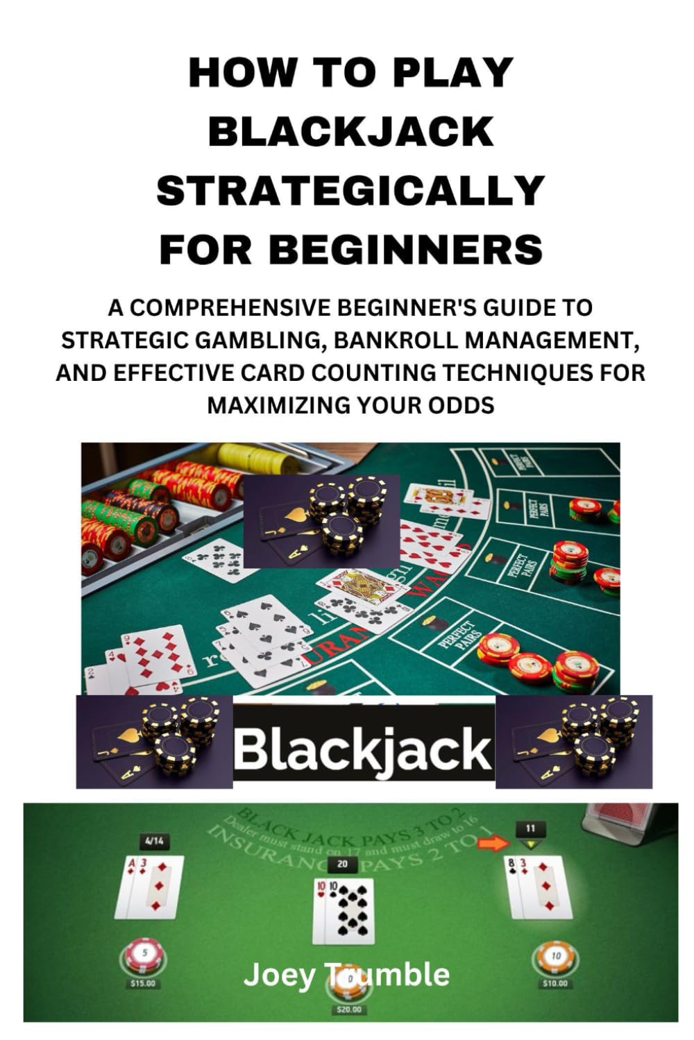 How to Play Blackjack Strategically for Beginners: A Comprehensive Beginner's Guide to Strategic Gambling, Bankroll Management, and Effective Card Counting Techniques for Maximizing Your Odds baixar o livro de graça