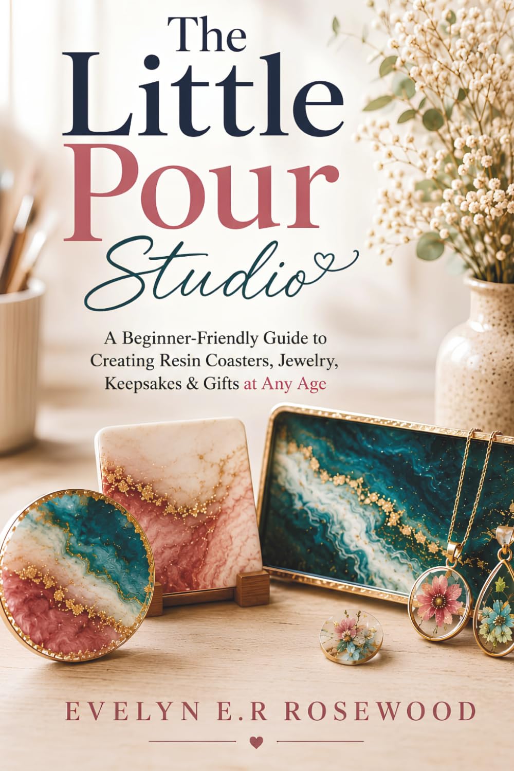 The Little Pour Studio: A Beginner-Friendly Guide to Creating Resin Coasters, Jewelry, Keepsakes & Gifts at Any Age baixar livro de graça