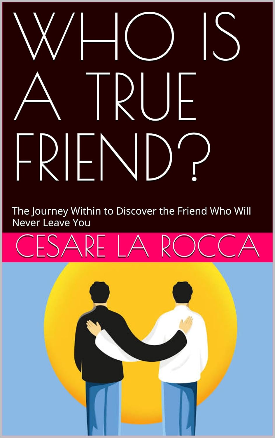 WHO IS A TRUE FRIEND?: The Journey Within to Discover the Friend Who Will Never Leave You (English Edition) baixar o livro de graça