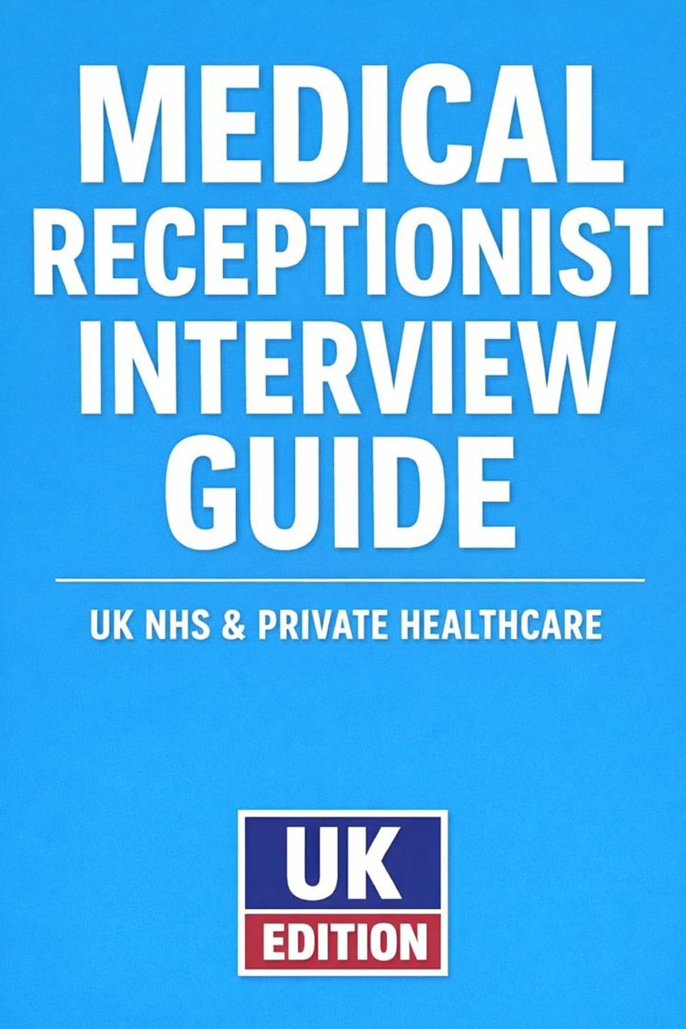 capítulo por capítulo baixar Medical Receptionist Interview Questions & Answers - UK EDITION: Real Examples, STAR Responses, and Insider Tips to Help You Pass NHS & Private Clinic... Mastery Series Book 8) (English Edition)