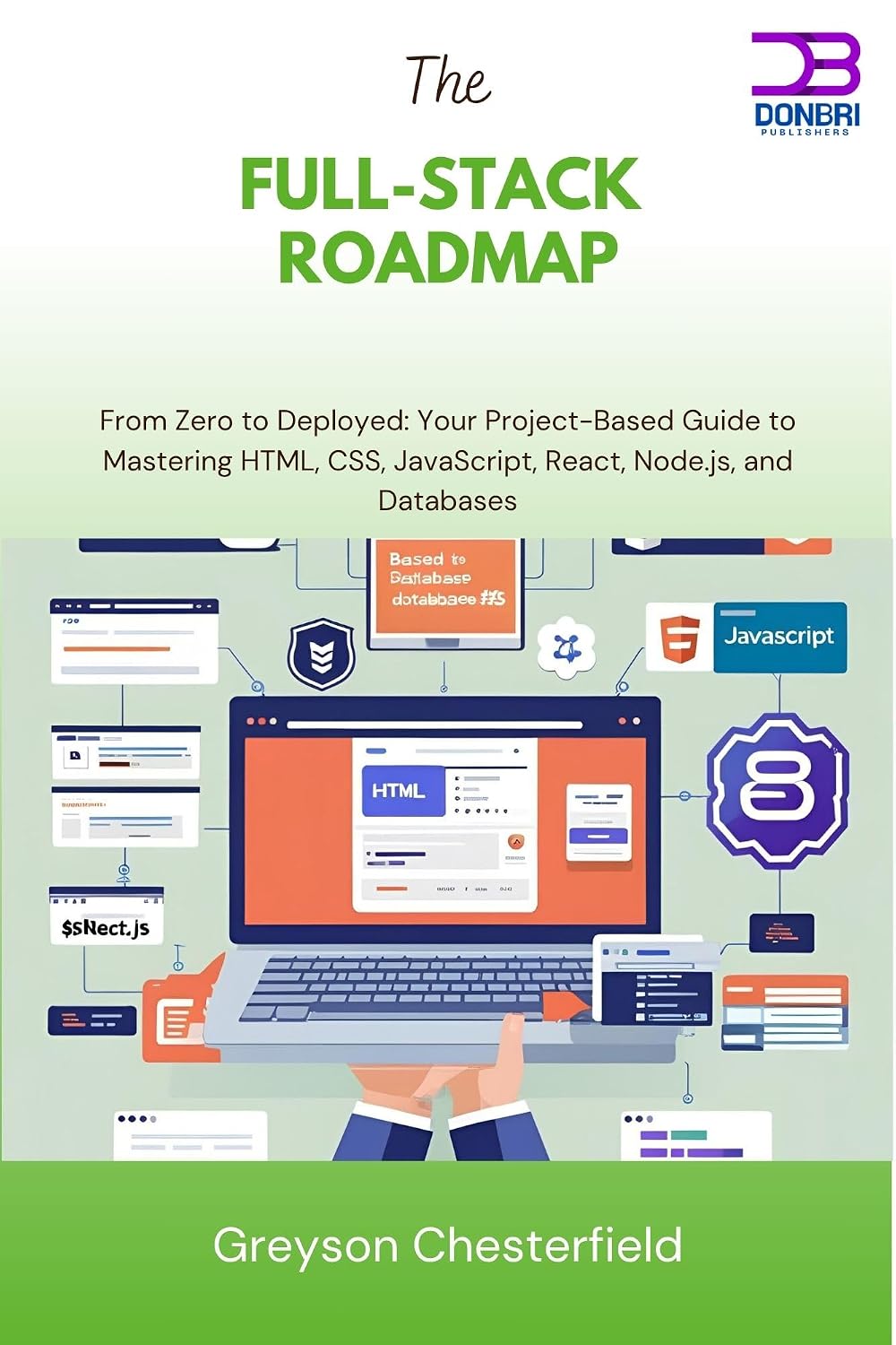 The Full-Stack Roadmap: From Zero to Deployed Your Project-Based Guide to Mastering HTML, CSS, JavaScript, React, Node.js, and Databases (English Edition) baixar o livro de graça