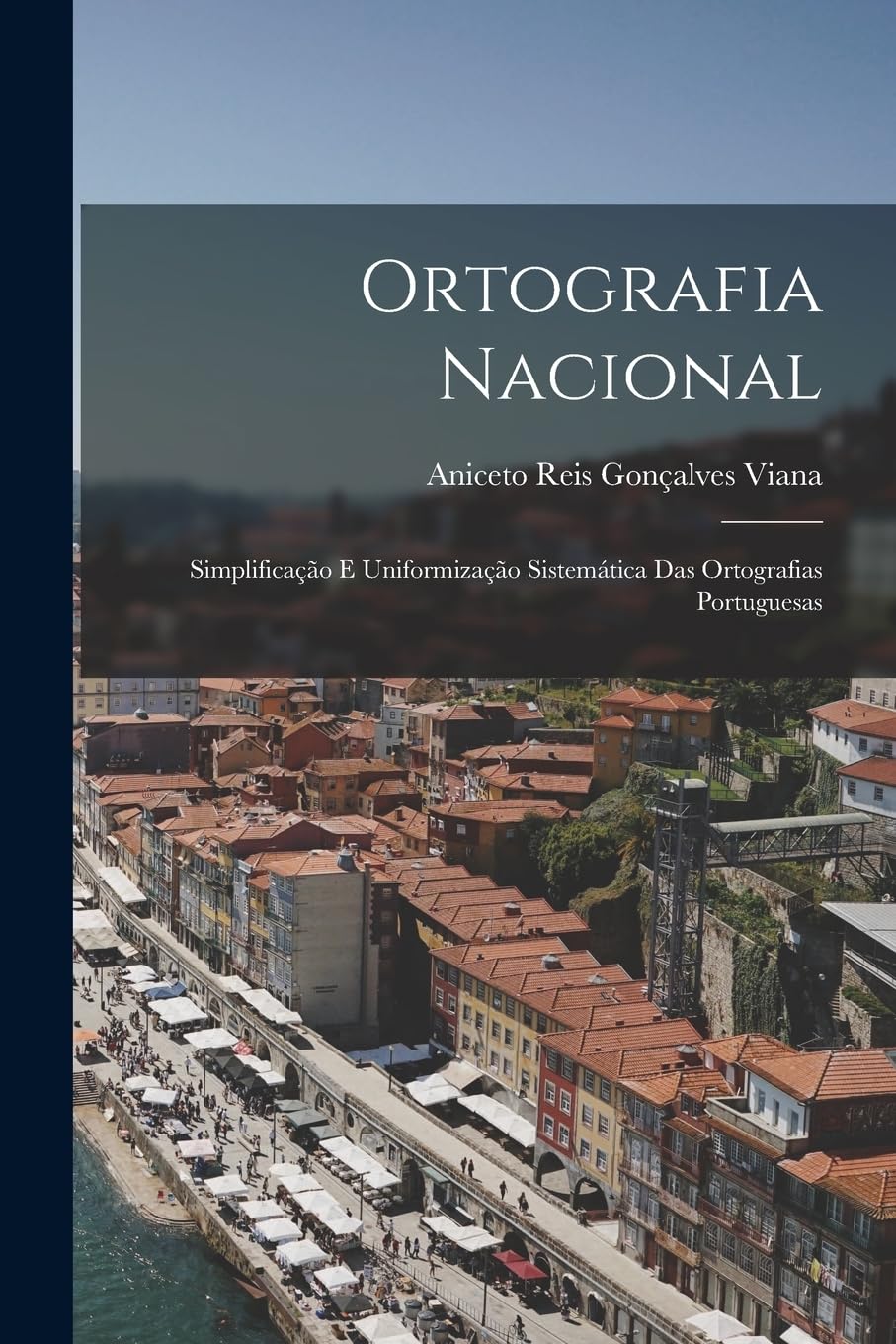 Ortografia Nacional: Simplificação E Uniformização Sistemática Das Ortografias Portuguesas baixar livro de graça