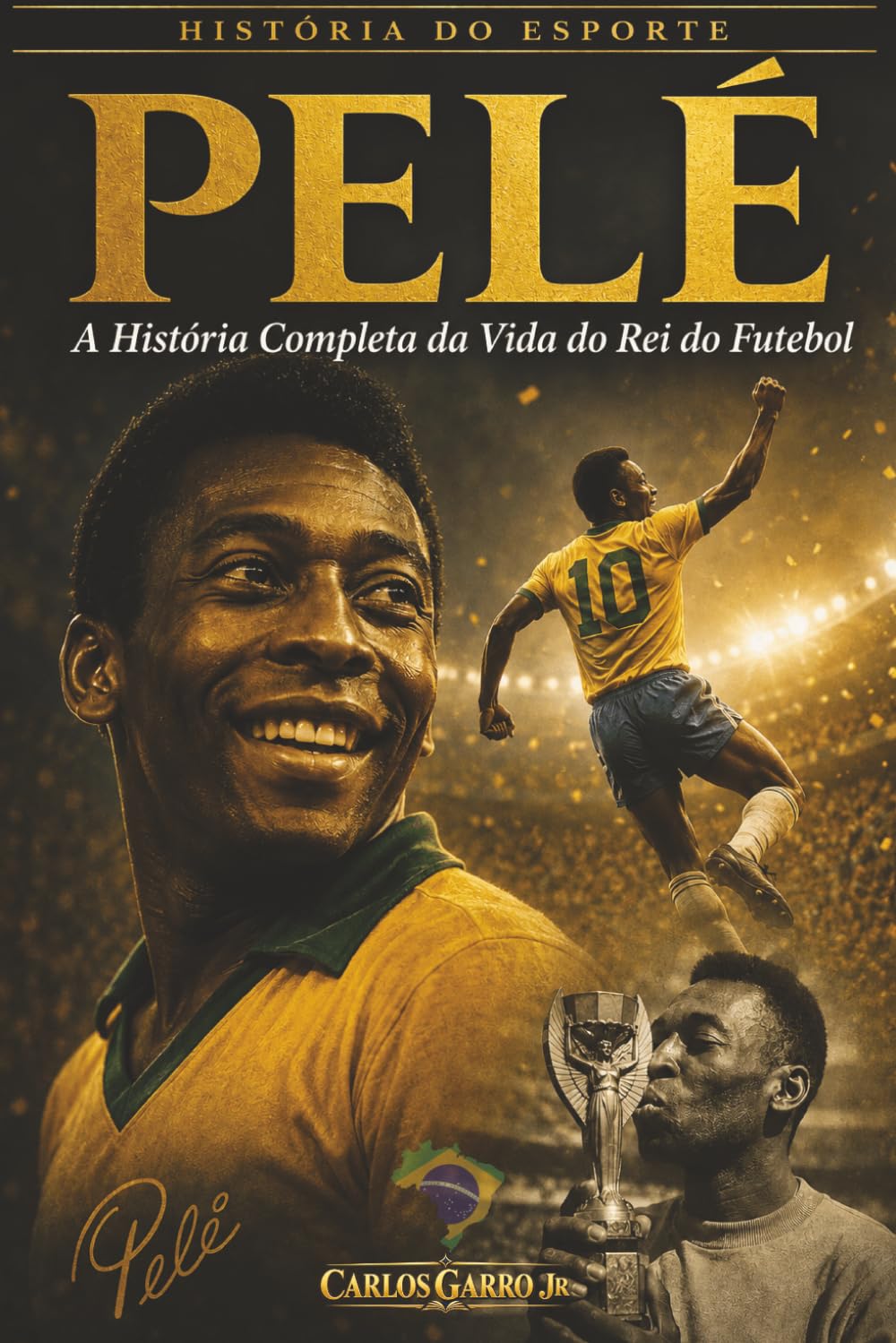 ler totalmente Pelé: A História Completa de Vida do Rei do Futebol: História do Esporte | a histório de vida completa do rei do futebol | o maior jogador de futebol... coleção (Sports History) (Portuguese Edition)