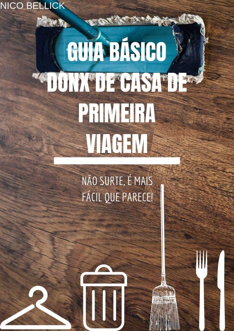 GUIA BÁSICO - DONO(A) DE CASA DE PRIMEIRA VIAGEM: Não surte, é mais fácil que parece! baixar o livro de graça