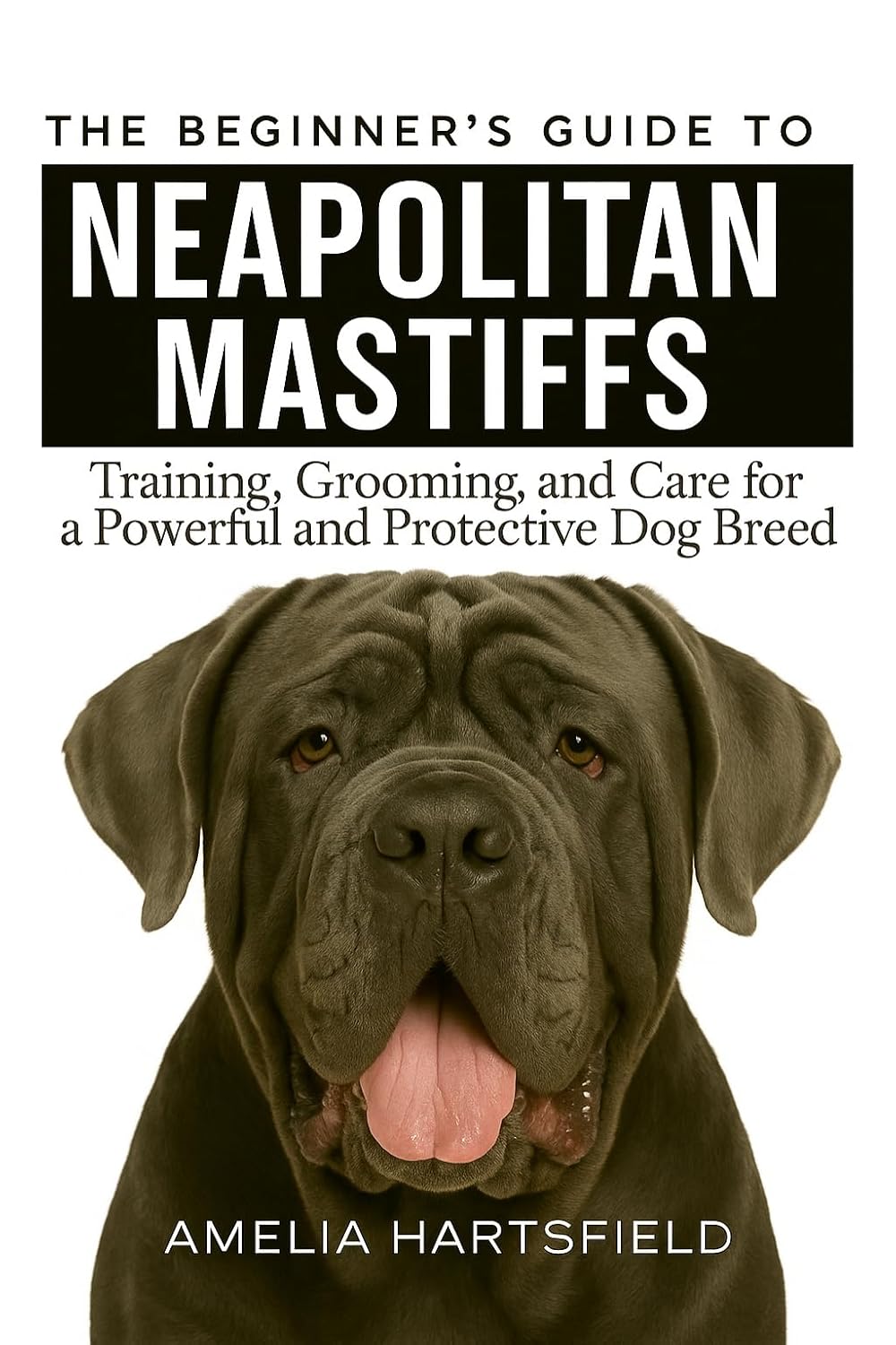 The Beginner’s Guide to Neapolitan Mastiffs: Training, Grooming, and Care for a Powerful and Protective Dog Breed (The Complete Companion Series) (English Edition) baixar o livro de graça
