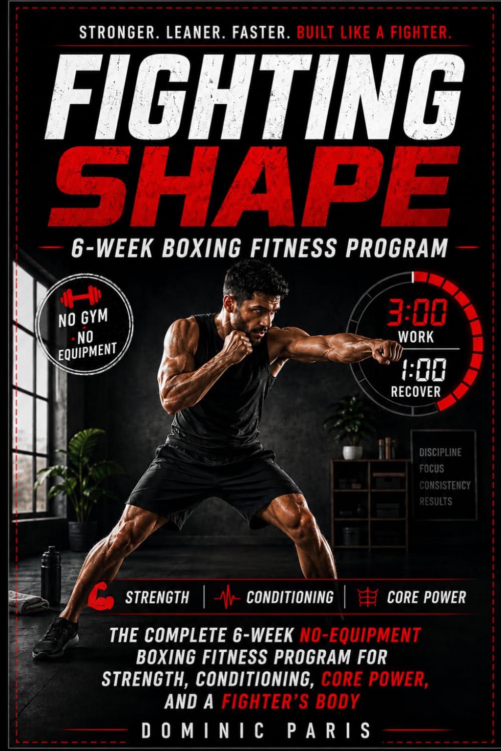 Fighting Shape: The 6-Week Bodyweight Boxing Workout Plan — Build Fighter-Level Strength, Conditioning, and Core Power at Home. No Gym, No Equipment. baixar livro de graça