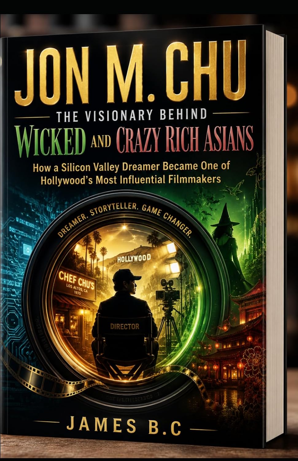 JON M. CHU: THE VISIONARY BEHIND WICKED AND CRAZY RICH ASIANS: How a Silicon Valley Dreamer Became One of Hollywood's Most Influential Filmmakers baixar o livro de graça