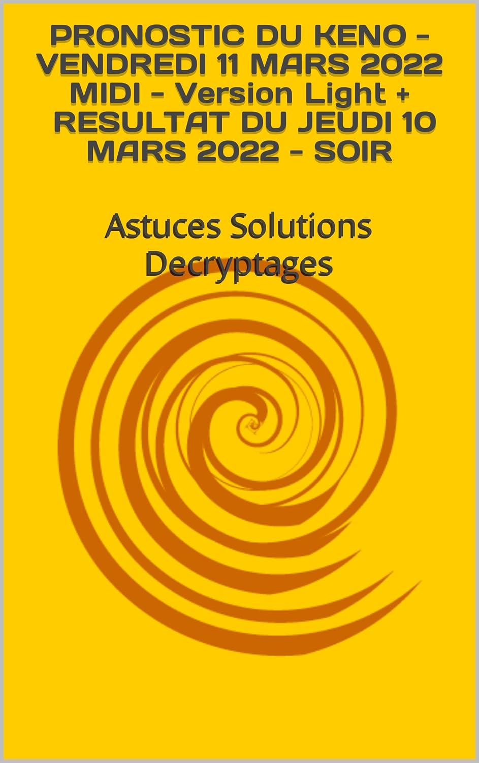PRONOSTIC DU KENO - VENDREDI 11 MARS 2022 MIDI - Version Light + RESULTAT DU JEUDI 10 MARS 2022 - SOIR: Astuces Solutions Decryptages (French Edition) baixar livro de graça