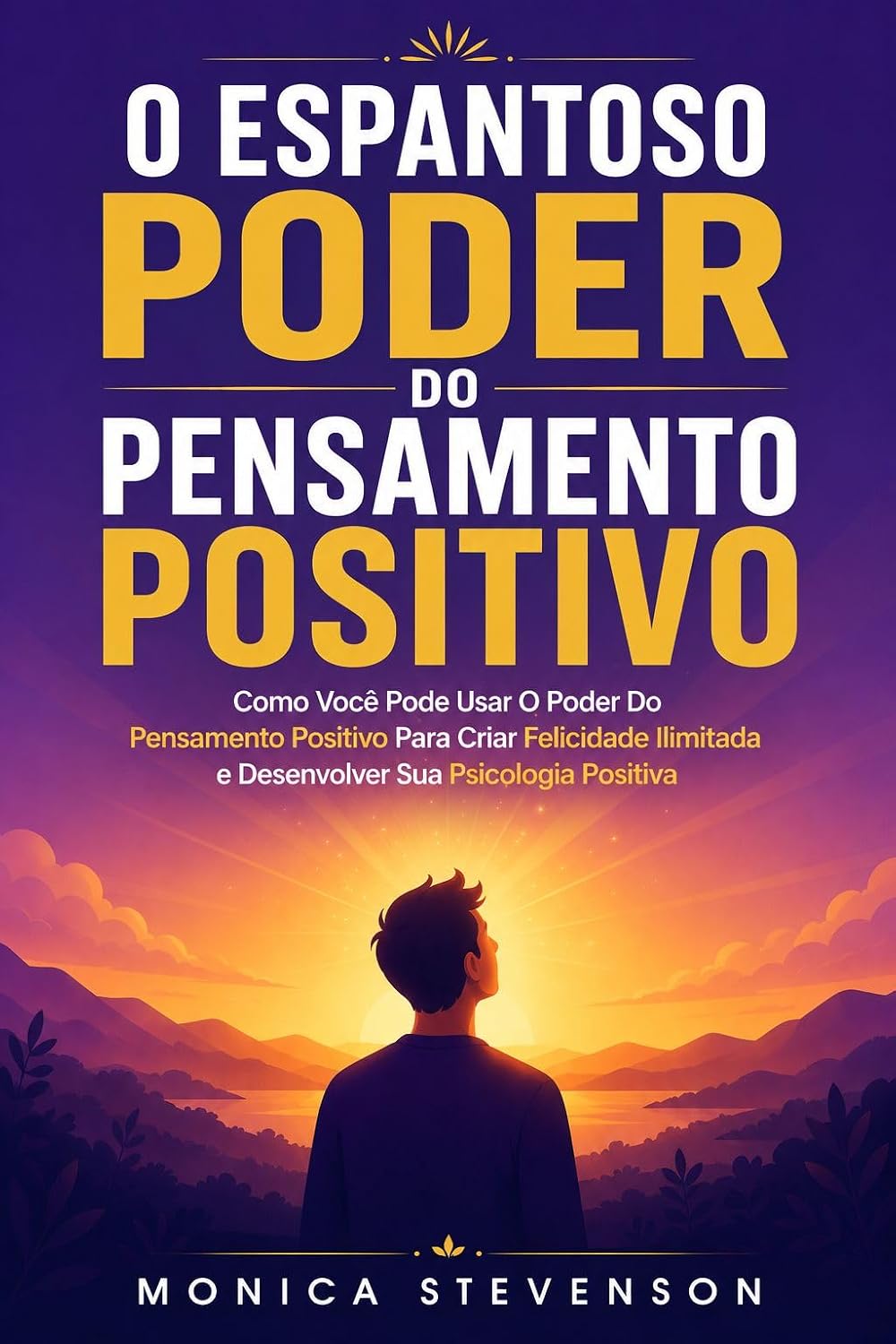 ler totalmente O Espantoso Poder Do Pensamento Positivo: Como Você Pode Usar O Poder Do Pensamento Positivo Para Criar Felicidade Ilimitada e Desenvolver Sua Psicologia Positiva