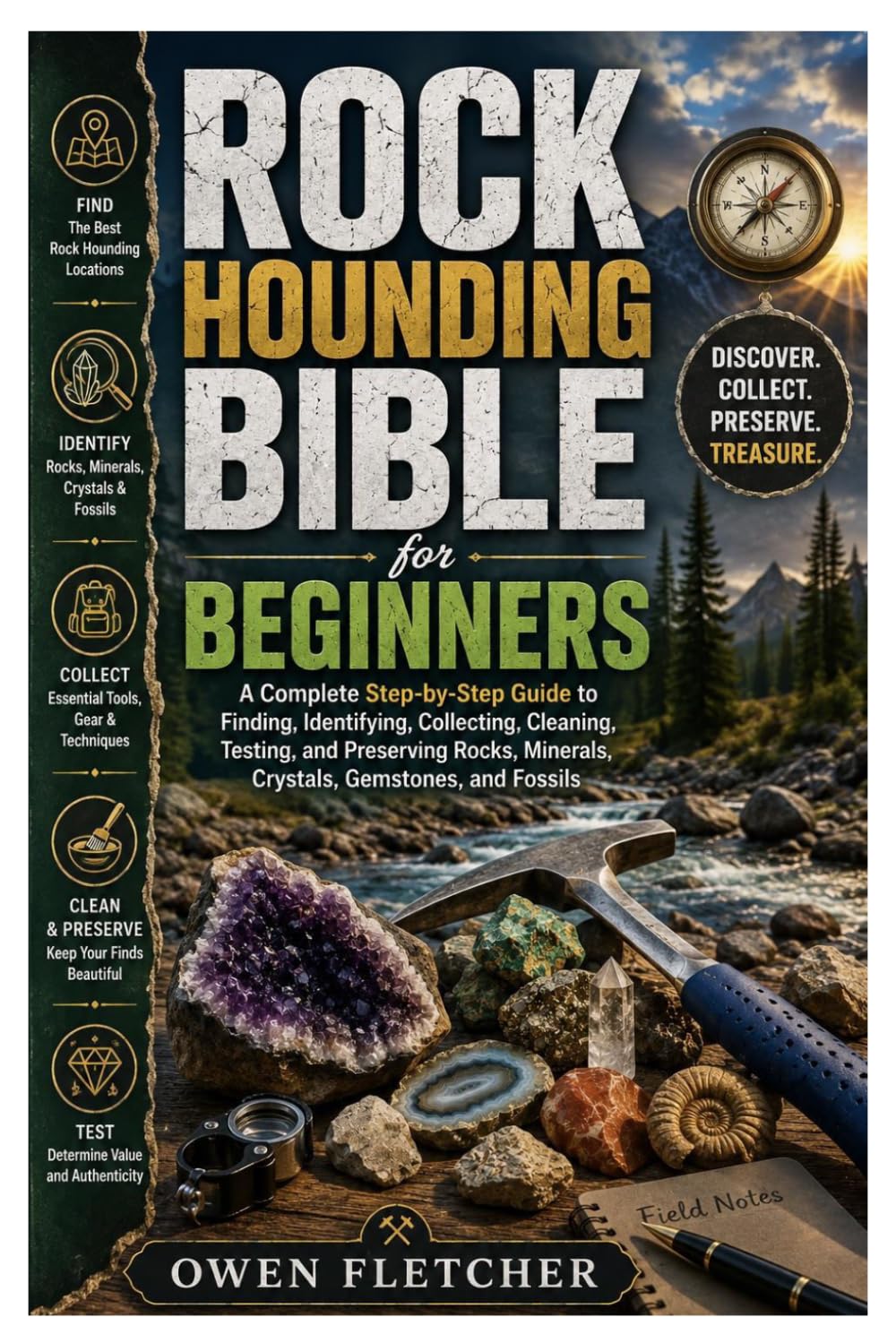Rock Hounding Bible for Beginners: A Complete Step-by-Step Guide to Finding, Identifying, Collecting, Cleaning, Testing, and Preserving Rocks, Minerals, Crystals, Gemstones, and Fossils baixar o livro de graça