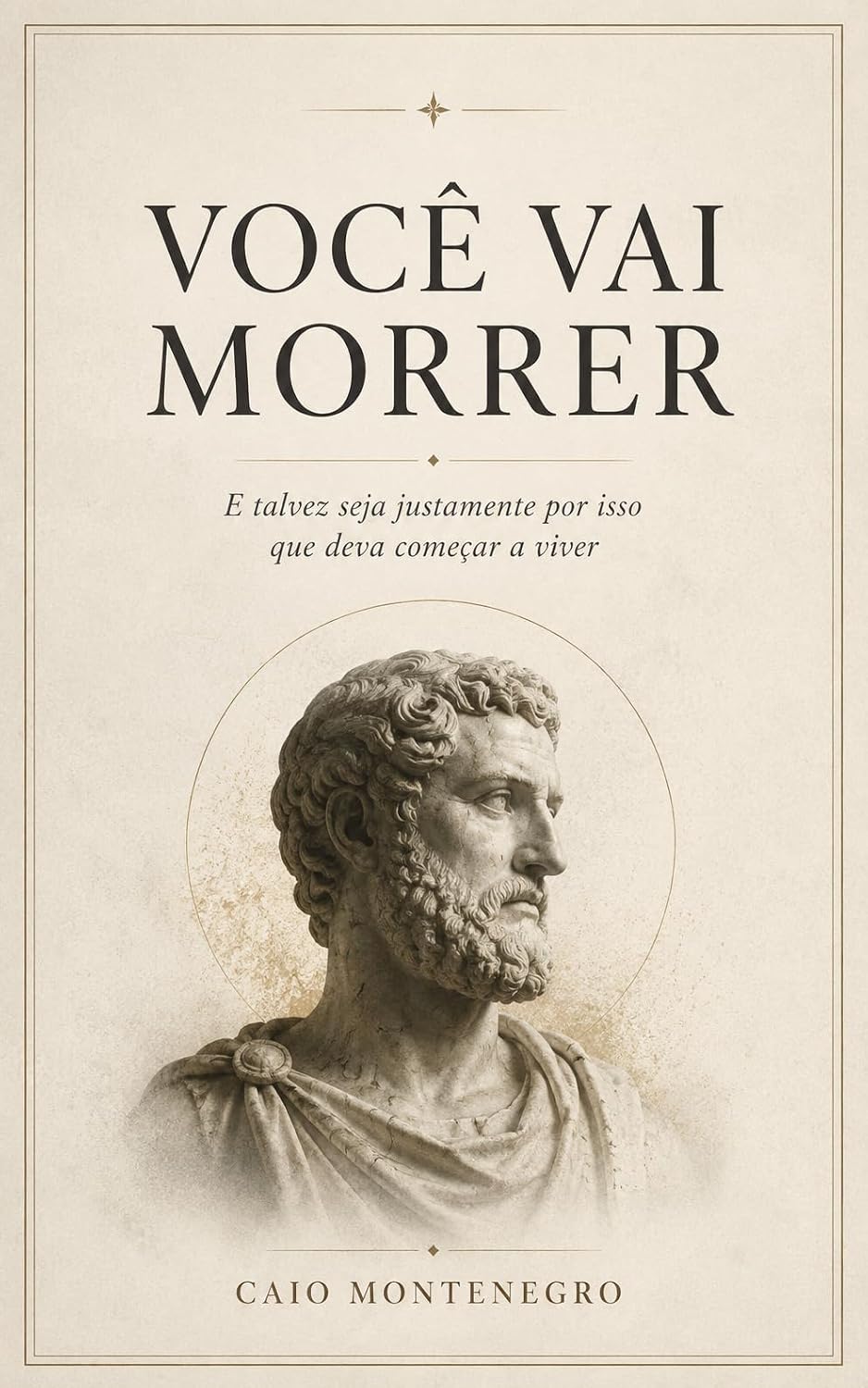 VOCÊ VAI MORRER: Memento Mori, Estoicismo e Reflexões Sobre Tempo, Propósito e a Arte de Viver baixar o livro de graça