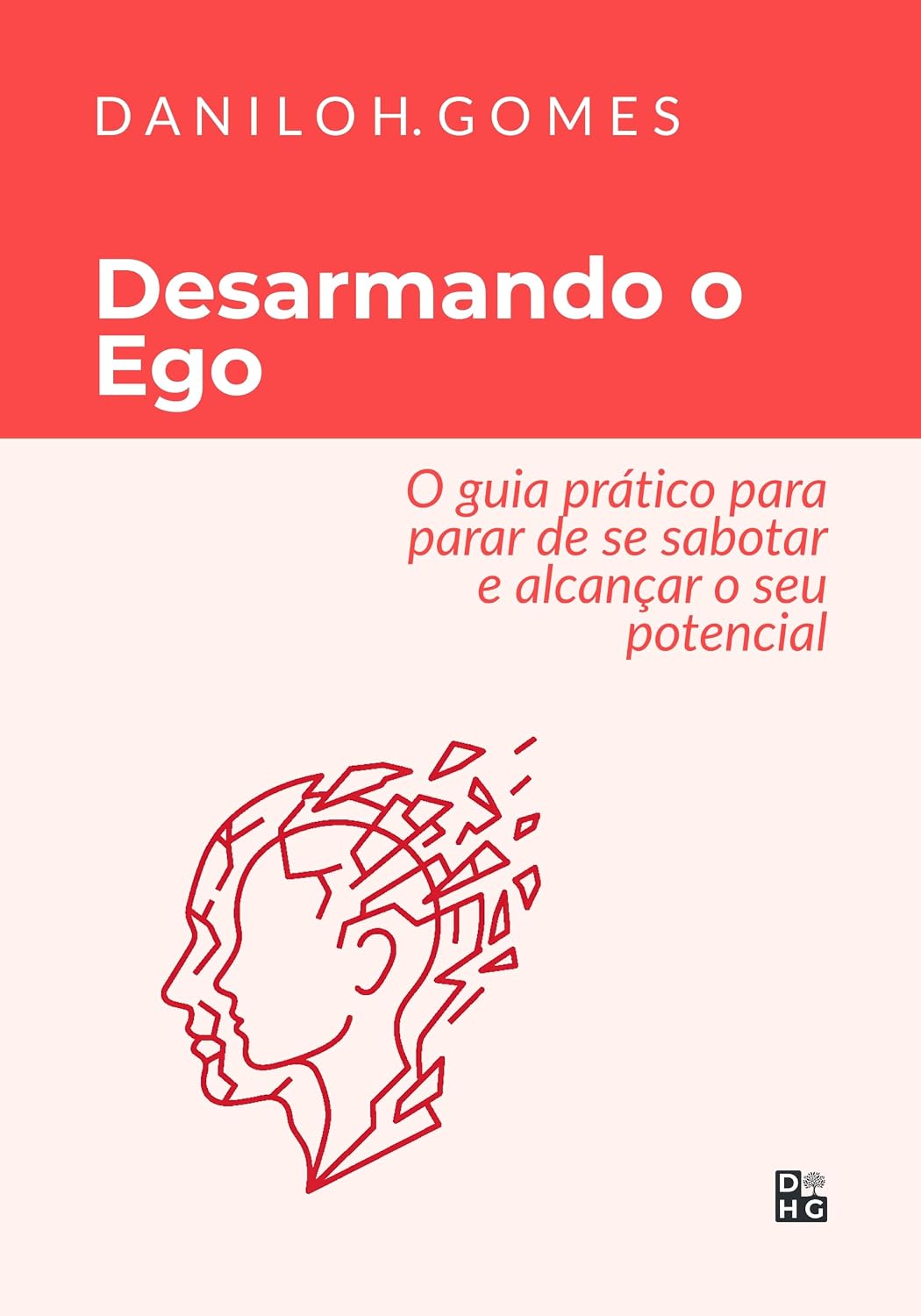 Desarmando o Ego: O guia prático para parar de se sabotar e alcançar o seu potencial baixar livro de graça