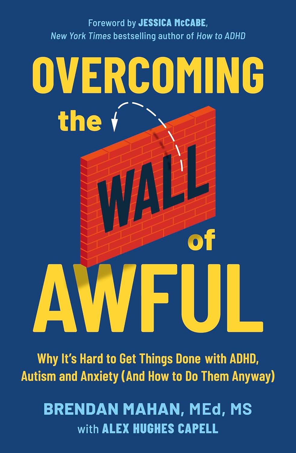 Overcoming the Wall of Awful: Why It’s Hard to Get Things Done with ADHD, Autism, and Anxiety (and how to do them anyway) (English Edition) baixar o livro de graça