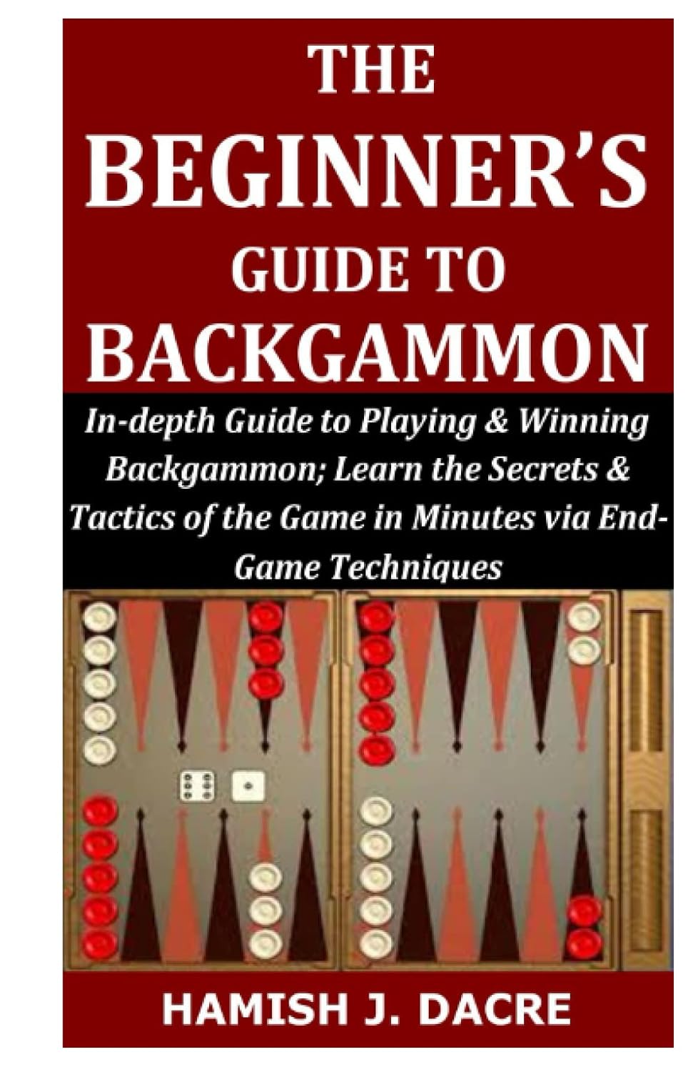 ler totalmente The Beginner’s Guide to Backgammon: In-depth Guide to Playing & Winning Backgammon; Learn the Secrets & Tactics of the Game in Minutes via End-Game Techniques