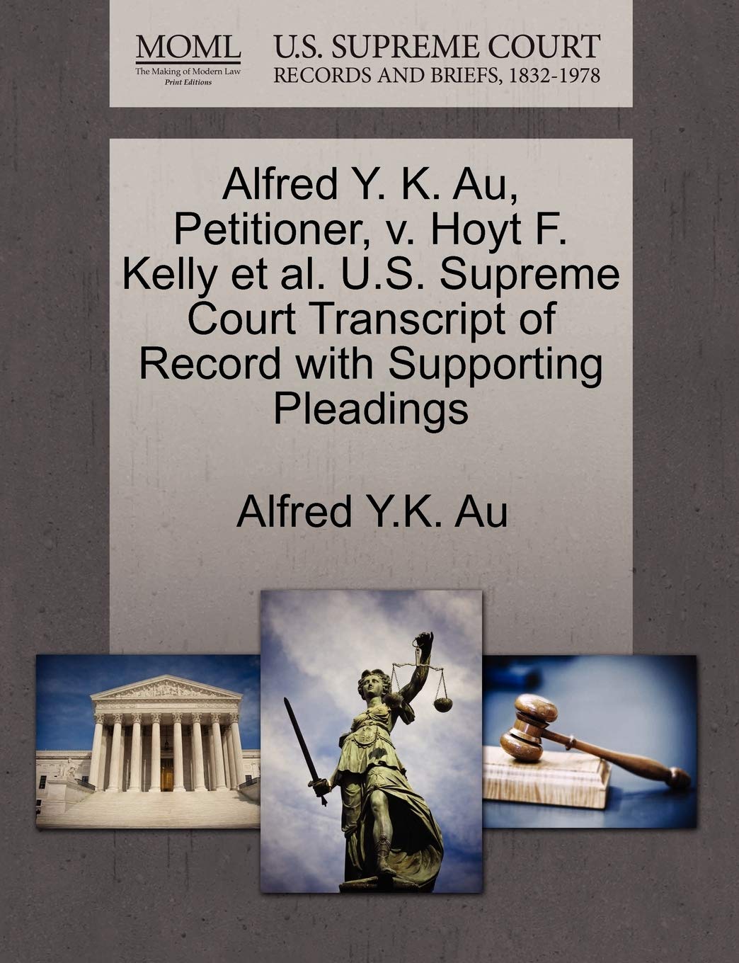 Alfred Y. K. Au, Petitioner, v. Hoyt F. Kelly et al. U.S. Supreme Court Transcript of Record with Supporting Pleadings baixar livro de graça