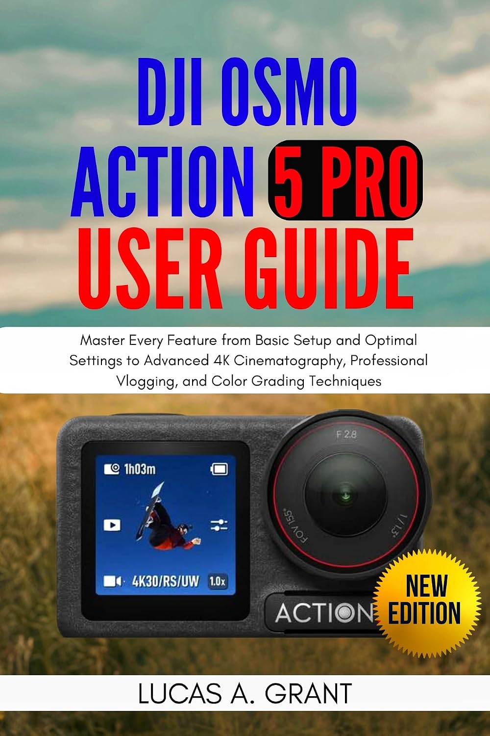 DJI Osmo Action 5 Pro User Guide: Master Every Feature from Basic Setup and Optimal Settings to Advanced 4K Cinematography, Professional Vlogging, and Color Grading Techniques (English Edition) baixar o livro de graça