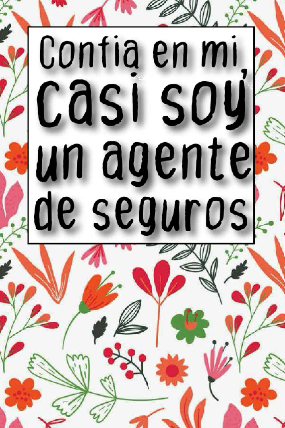 Confía En Mí, Casi Soy Un Agente De Seguros: Cuaderno Para Escribir Su Regalo Divertido De Las Ideas A Su Seguro Hermoso De La Persona O Al Estudiante... Presente Del Día Del Padre (French Edition) baixar livro de graça