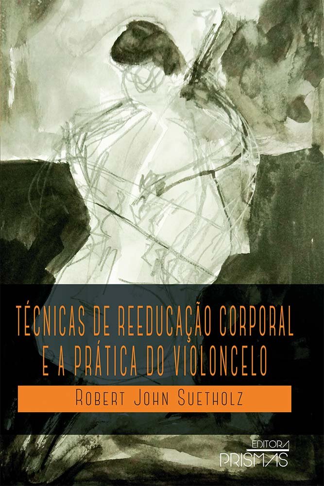 Técnicas de Reeducação Corporal e a Prática do Violoncelo baixar livro de graça