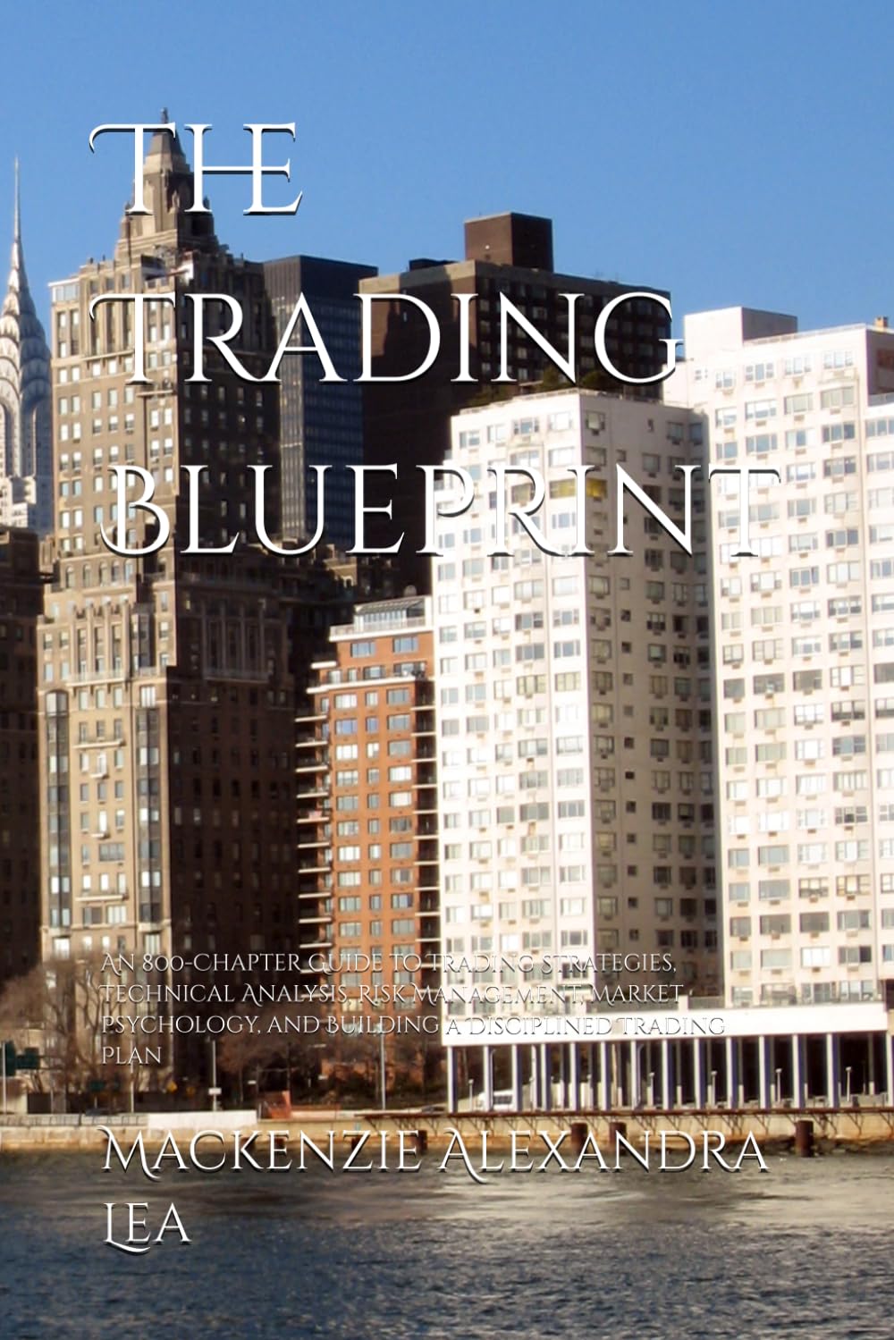 The Trading Blueprint: An 800-Chapter Guide to Trading Strategies, Technical Analysis, Risk Management, Market Psychology, and Building a Disciplined Trading Plan baixar o livro de graça