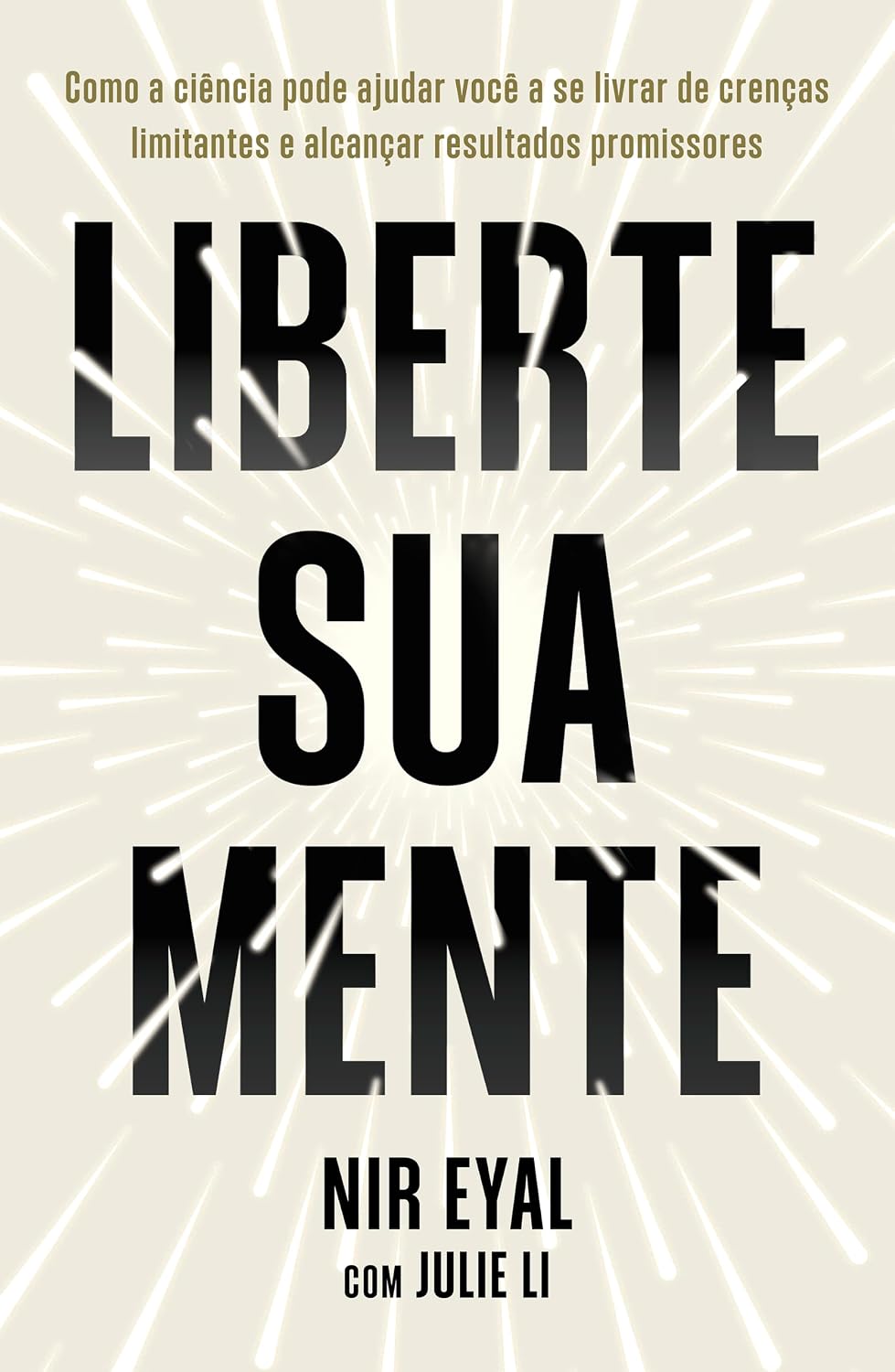Liberte sua mente: como a ciência pode ajudar você a se livrar de crenças limitantes e alcançar resultados promissores baixar o livro de graça