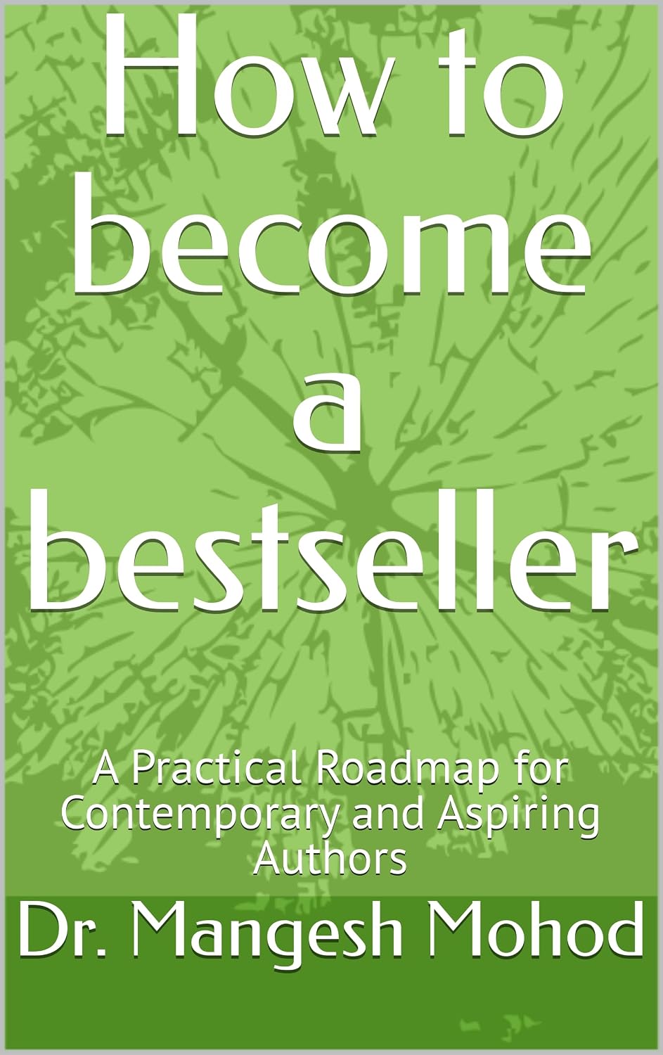 ler totalmente How to become a bestseller: A Practical Roadmap for Contemporary and Aspiring Authors (English Edition)