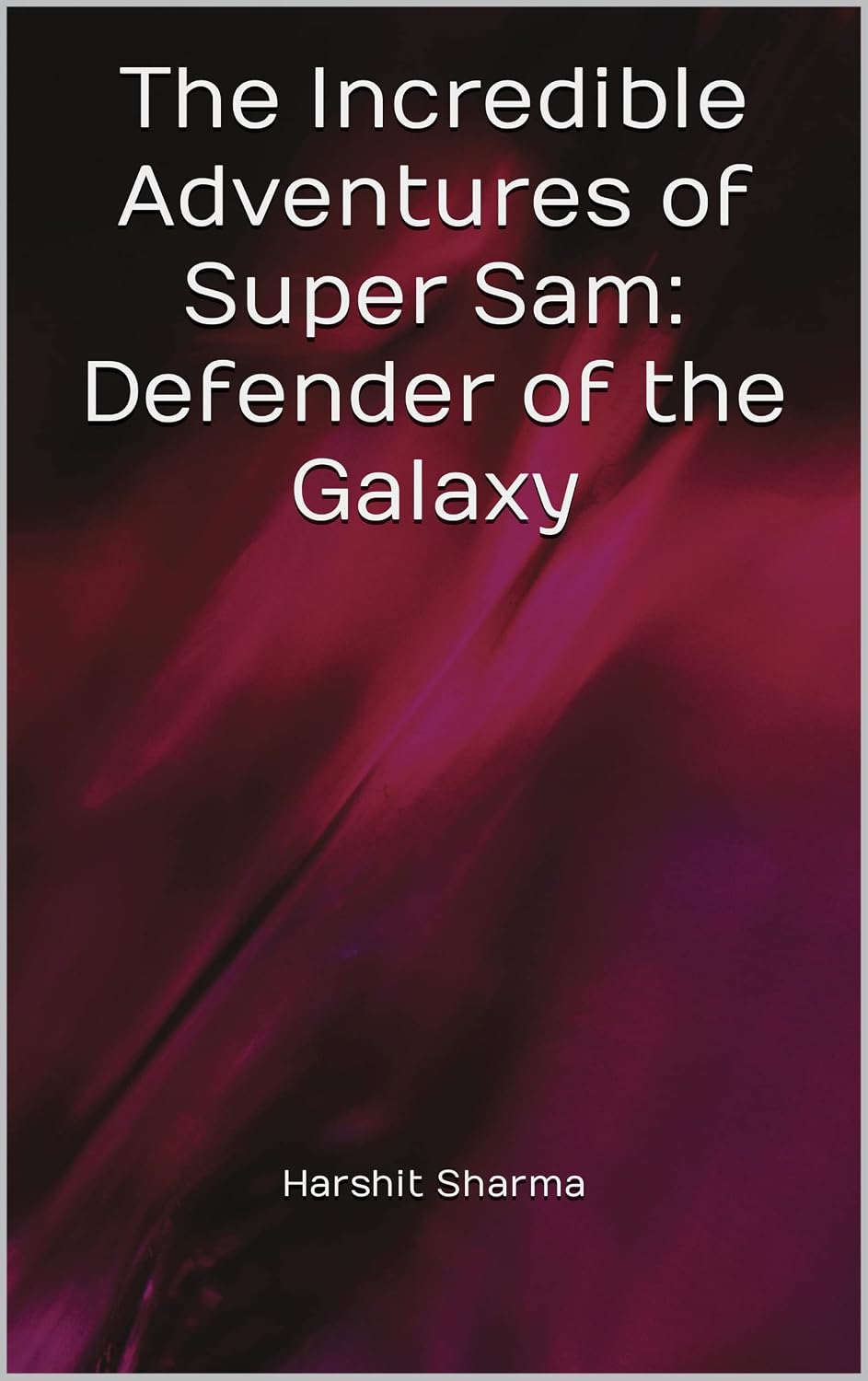 The Incredible Adventures of Super Sam: Defender of the Galaxy (English Edition) baixar o livro de graça