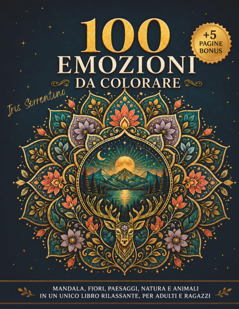 100 Emozioni da Colorare: Mandala, Fiori, Paesaggi, Natura e Animali in un Unico Libro Rilassante, per adulti e ragazzi (Italian Edition) baixar o livro de graça