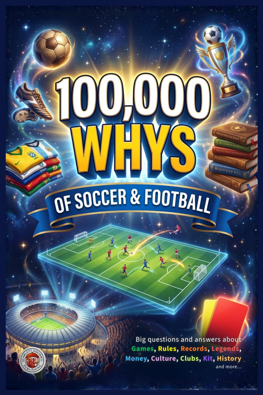 ler totalmente 100,000 Whys of Soccer & Football: Fascinating Trivia Questions and Answers about Sporting Legends, History, Rules and Records