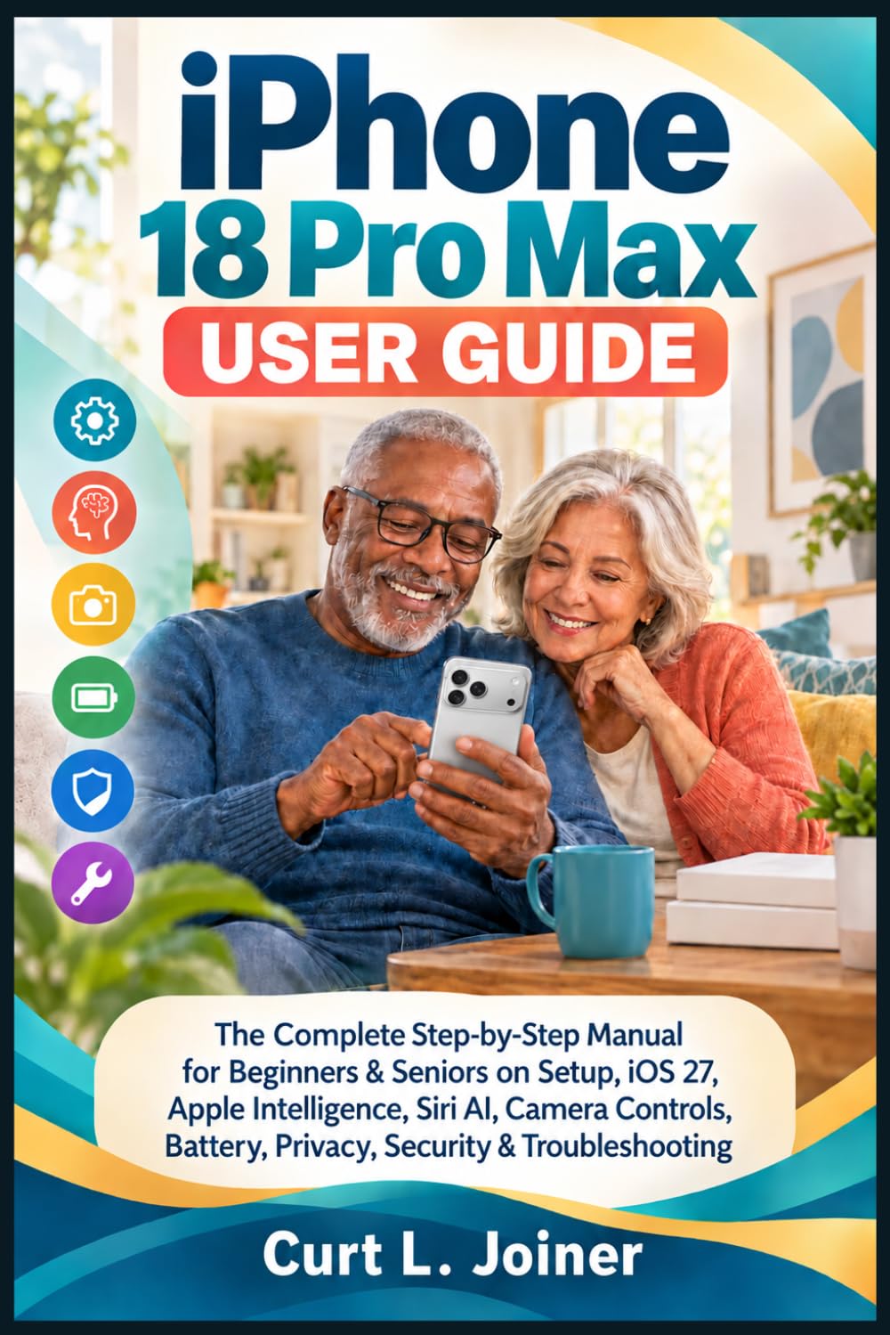 ler totalmente iPhone 18 Pro Max User Guide: The Complete Step-by-Step Manual for Beginners & Seniors on Setup, iOS 27, Apple Intelligence, Siri AI, Camera Controls, Battery, Privacy Security & Troubleshooting