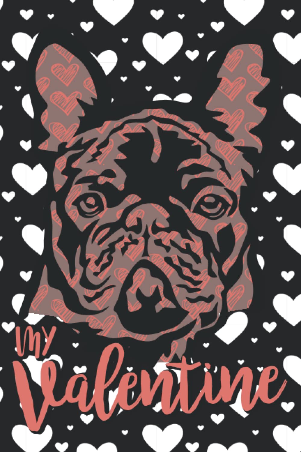 ler totalmente My Valentine Cute French Bulldog Valentine's Day Notebook Journal For Frenchie Lovers